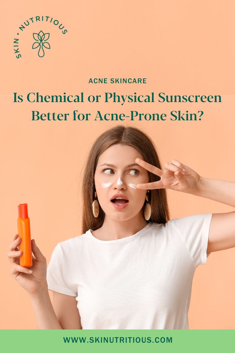 Is Chemical or Physical Sunscreens Better for Acne-Prone Skin?