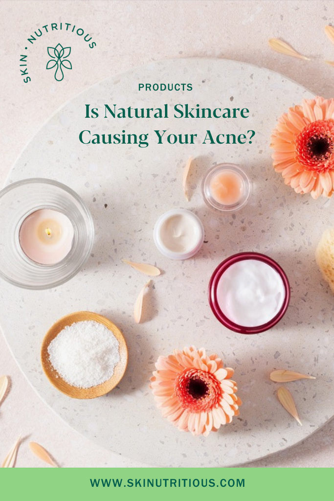 Is Natural Skincare Causing Your Acne?