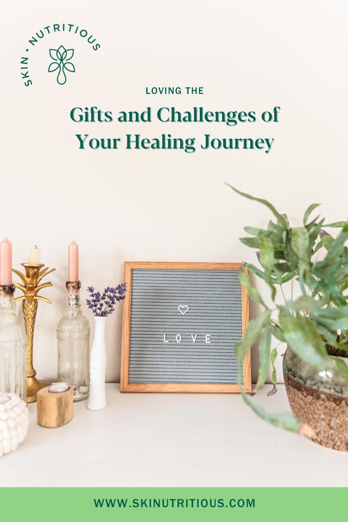 Loving the Gifts and Challenges of Your Healing Journey